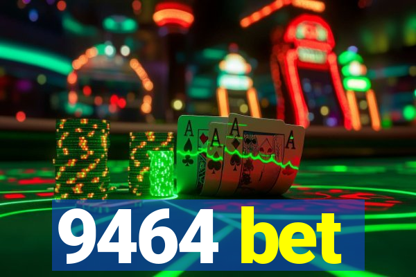 9464 bet